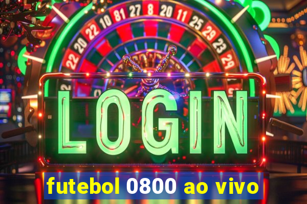 futebol 0800 ao vivo